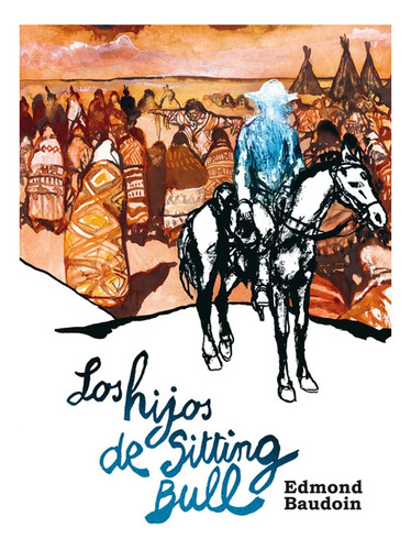 Los Hijos De Sitting Bull  - Edmond Baudoin