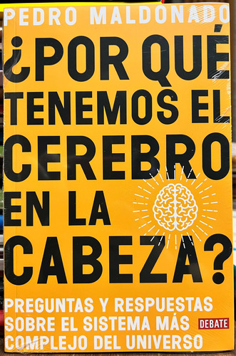 Por Que Tenemos El Cerebro En La Cabeza - Pedro Maldonado