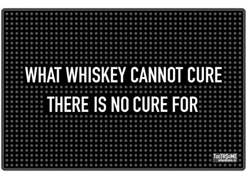 What Whiskey Cannot Cure There Is No Cure For 17.7  X 11.8  