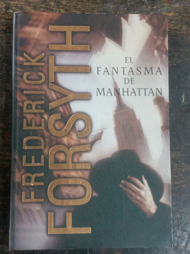 El Fantasma De Manhattan * Frederick Forsyth * P & J *