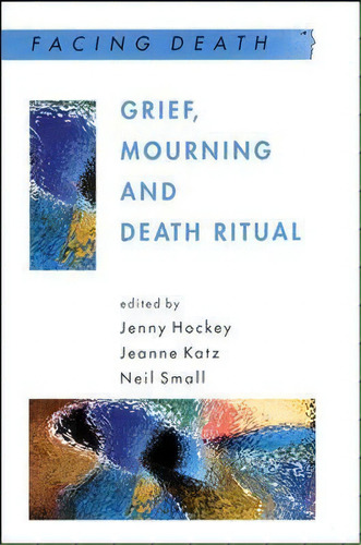 Grief, Mourning And Death Ritual, De Jenny Hockey. Editorial Open University Press, Tapa Blanda En Inglés