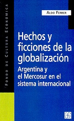 Hechos Y Ficciones De La Globalización - Aldo Ferrer