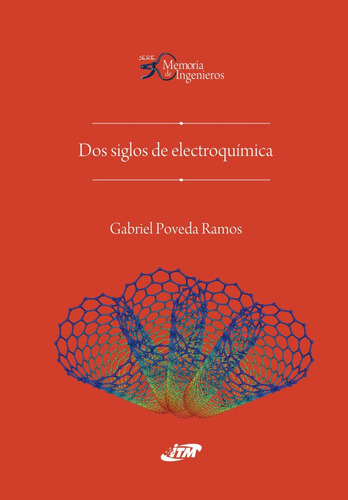 Dos Siglos De Electroquímica, De Gabriel Poveda Ramos. Editorial Itm, Tapa Blanda, Edición 2010 En Español