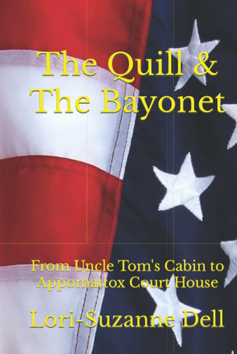 Libro: The Quill And The Bayonet: From Uncle Toms Cabin To