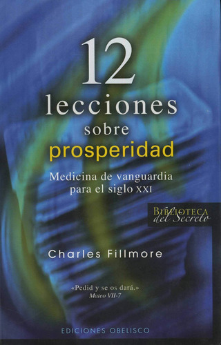 12 lecciones sobre prosperidad: Medicina de vanguardia para el siglo XXI, de Fillmore, Charles. Editorial Ediciones Obelisco, tapa blanda en español, 2022