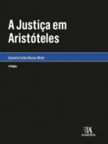 Justiça Em Aristóteles, A - 02ed/21, De Bittar, Eduardo C. B.. Editora Almedina Em Português