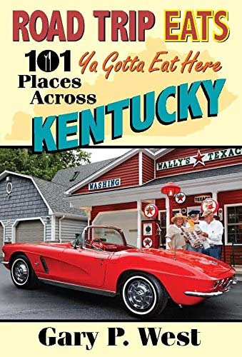 Road Trip Eats 101 Ya Gotta Eat Here Places Across Kentucky, De Gary P. West. Editorial Acclaim Press, Tapa Dura En Inglés