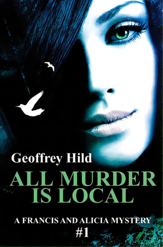 All Murder Is Local, De Hild, Geoffrey. Editorial Lightning Source Inc, Tapa Blanda En Inglés