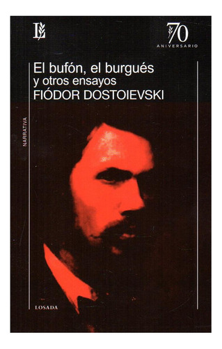 El Bufon, El  Burgues Y Otros Ensayos - Dostoievski - Losad