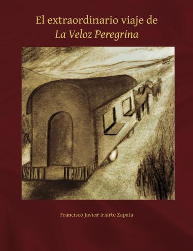 Libro: El Extraordinario Viaje De La Veloz Peregrina (spanis