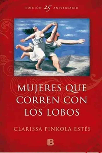 Mujeres Que Corren Con Los Lobos - Clarissa Estés Ed 25 Aniv