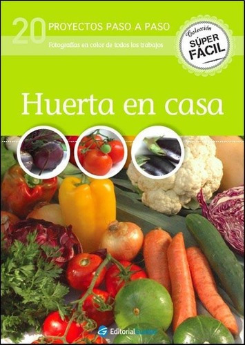 Huerta En Casa. 20 Proyectos Paso A Paso, De Carrizo De La Canal, Gustavo. Editorial Guadal En Español
