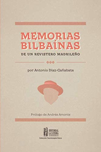 Libro: Memorias Bilbaínas De Un Revistero Madrileño Vasca)