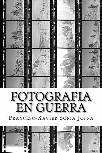 Fotografia En Guerra: La Fotografia I La Guerra Civil Espany