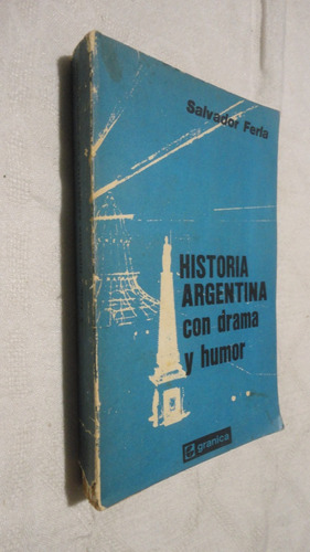 Historia Argentina Con Drama Y Humor Salvador Ferla