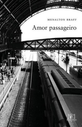 Amor Passageiro, De Braff, Menalton. Editora Reformatorio **, Capa Mole, Edição 1ª Edição - 2018 Em Português