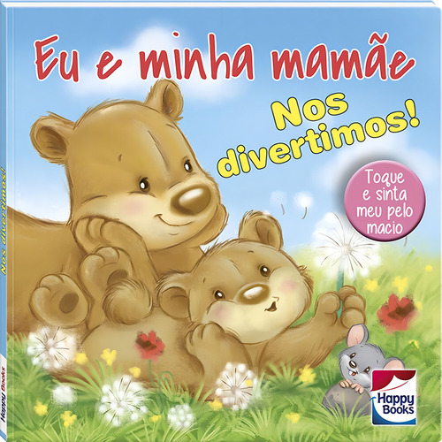 Eu e minha mamãe...Nos divertimos!, de Uitgeverij CUBERDON. Editorial Happy Books Editora Ltda., capa dura em português, 2018