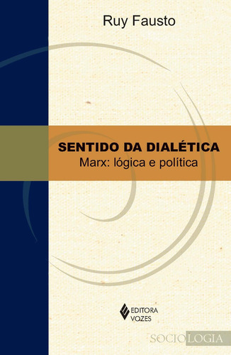 Sentido da dialética: Marx: lógica e política Tomo I, de Fausto, Ruy. Editora Vozes Ltda., capa mole em português, 2015