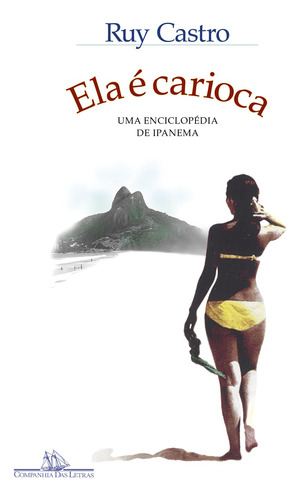 Ela é carioca (Nova edição): Uma enciclopédia de Ipanema, de Castro, Ruy. Editora Schwarcz SA, capa mole em português, 2021