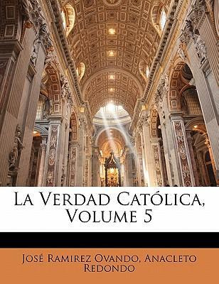 Libro La Verdad Catolica, Volume 5 - Jose Ramirez Ovando