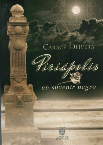 Piriapolis Un Suvenir Negro, De Carace Olivera. Editorial Jardín De Heliópolis, Tapa Blanda, Edición 1 En Español