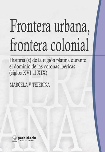 Frontera Urbana  - Tejerina - Prohistoria Ediciones