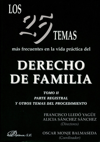 25 Temas Más Frecuentes En La Vida Práctica Del Derecho De Familia (tomo Ii) Parte Sustantiva, Los, De Francisco Lledó Yagüe. Editorial Dykinson, Tapa Blanda, Edición 1 En Español, 2011