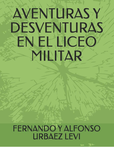 Libro: Aventuras Y Desventuras Liceo Militar (spanish E