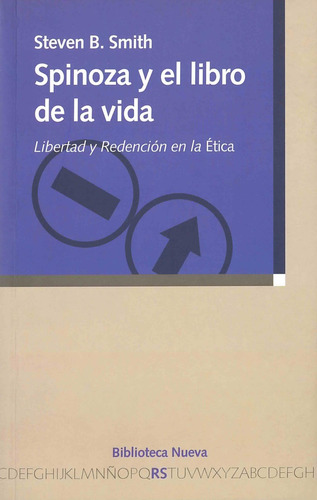 Spinoza y el libro de la vida: Libertad y redención en la ética, de Smith, Steven C.. Editorial Biblioteca Nueva, tapa blanda en español, 2007
