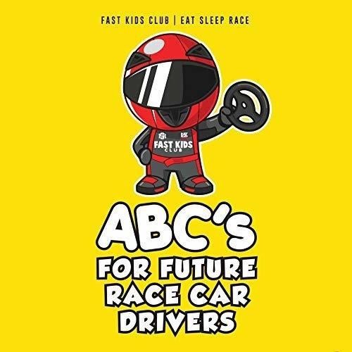 Abcs For Future Race Car Drivers Alphabet Book (baby., de Fast Kids C. Editorial Eat Sleep Race en inglés