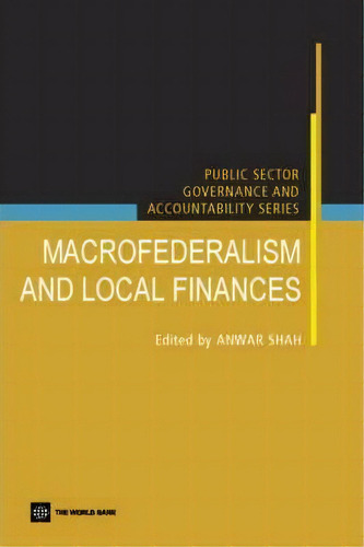 Macro Federalism And Local Finance, De Anwar Shah. Editorial World Bank Publications, Tapa Blanda En Inglés