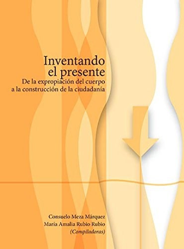 Inventando El Presente, De Aa Vv. Editorial Universidad Autonoma Metropolitana, Tapa Blanda En Español