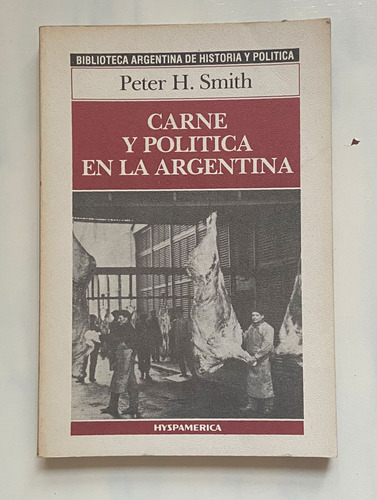 Peter H. Smith Carne Y Politica En La Argentina