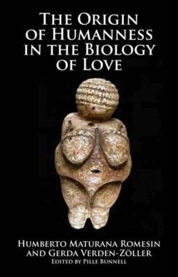 Origin Of Humanness In The Biology Of Love - Humberto Mat...