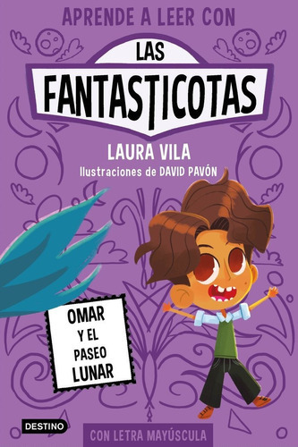 LAS FANTASTICOTAS. OMAR Y EL PASEO LUNAR, de Laura Vila. Editorial Destino Infantil & Juvenil, tapa blanda en español