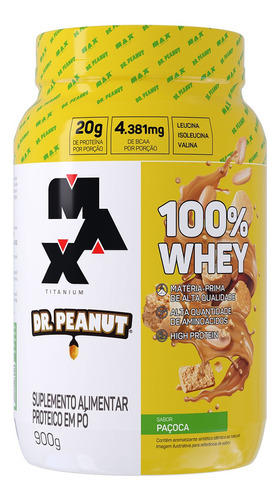 100% Whey Max Titanium X Dr. Peanut 900g Paçoca Max Titanium