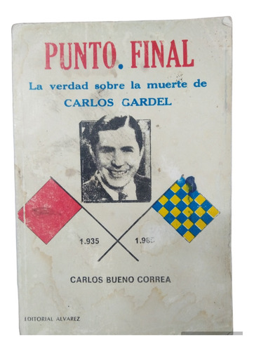 Punto Final....la Verdad Sobre La Muerte De Carlos Gardel