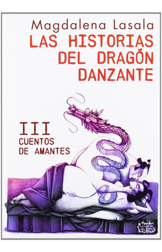 Libro Historias Del Dragã³n Danzante Iii. Cuentos De Aman...