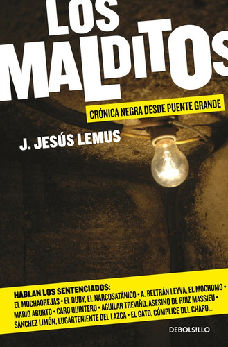 Los malditos ( Los Malditos 1 ): Crónica negra desde Puente Grande, de Lemus, J. Jesus. Serie Los Malditos Editorial Debolsillo, tapa blanda en español, 2016