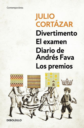 Divertimento, El examen, Diario de Andrés Fava, de Cortázar, Julio. Serie Contemporánea Editorial Debolsillo, tapa blanda en español, 2017