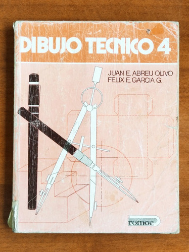 Dibujo Técnico 4 / Juan Abreu Olivo - Félix García / Romor.-