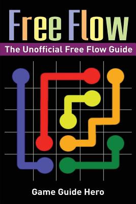 Libro Free Flow: The Unofficial Free Flow Game Guide - He...