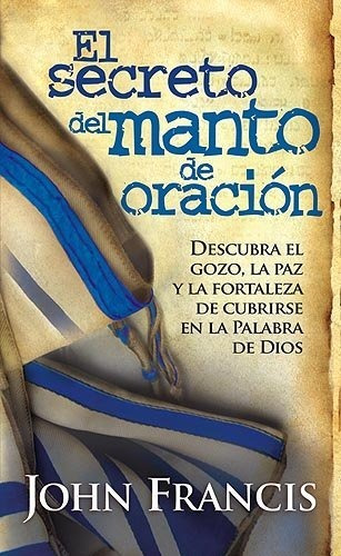 Libro : El Secreto Del Manto De Oracion / Secrets Of The...