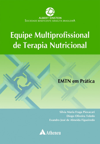 Equipe multiprofissional de terapia nutricional, de Piovacari, Silvia Maria Fraga. Editora Atheneu Ltda, capa dura em português, 2017