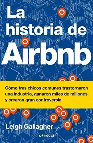 Libro : La Historia De Airbnb / The Airbnb Story How Three.