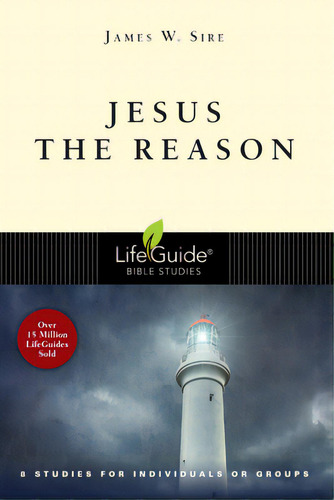 Jesus The Reason, De Sire, James W.. Editorial Inter Varsity Pr, Tapa Blanda En Inglés