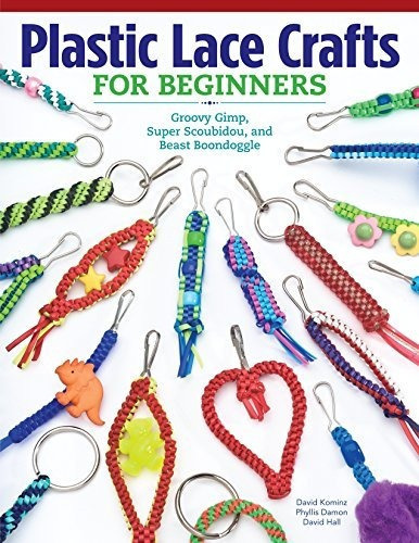 Plastic Lace Crafts for Beginners : Groovy Gimp, Super Scoubidou, and Beast Boondoggle, de Phyliss Damon-Kominz. Editorial Design Originals, tapa blanda en inglés