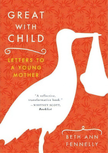 Great With Child : Letters To A Young Mother, De Beth Ann Fennelly. Editorial Ww Norton & Co, Tapa Blanda En Inglés