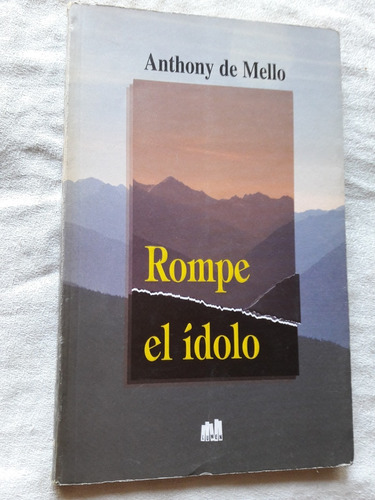 Rompe El Idolo -  Anthony De Mello S. J. - Lumen 1994