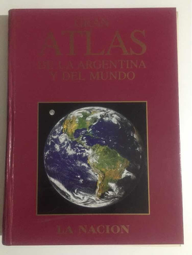 Gran Atlas De La Argentina Y El Mundo La Nación
